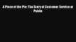(PDF Download) A Piece of the Pie: The Story of Customer Service at Publix Download
