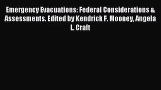 [PDF Download] Emergency Evacuations: Federal Considerations & Assessments. Edited by Kendrick