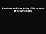 (PDF Download) Transformational Sales: Making a Difference with Strategic Customers Read Online