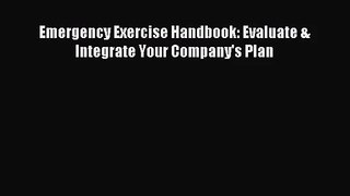 [PDF Download] Emergency Exercise Handbook: Evaluate & Integrate Your Company's Plan [Download]