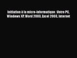 [PDF Télécharger] Initiation à la micro-informatique : Votre PC Windows XP Word 2003 Excel