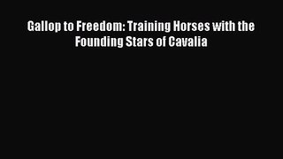 Gallop to Freedom: Training Horses with the Founding Stars of Cavalia  Free Books