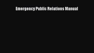[PDF Download] Emergency Public Relations Manual [Read] Full Ebook