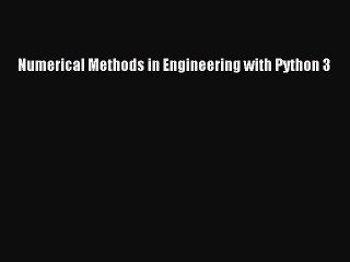 (PDF Download) Numerical Methods in Engineering with Python 3 Read Online