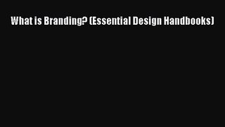 [PDF Download] What is Branding? (Essential Design Handbooks) [Download] Online