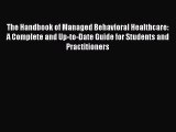 [PDF Download] The Handbook of Managed Behavioral Healthcare: A Complete and Up-to-Date Guide
