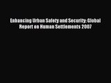 [PDF Download] Enhancing Urban Safety and Security: Global Report on Human Settlements 2007