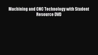 (PDF Download) Machining and CNC Technology with Student Resource DVD Read Online