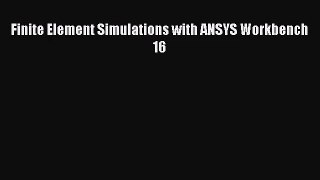(PDF Download) Finite Element Simulations with ANSYS Workbench 16 Download