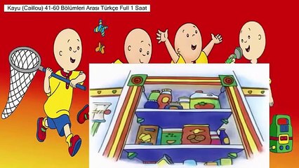 Kayu (Caillou) 41-60 Bölümleri Arası Türkçe