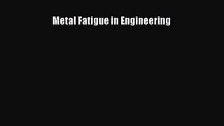 (PDF Download) Metal Fatigue in Engineering Download