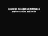 (PDF Download) Innovation Management: Strategies Implementation and Profits Download