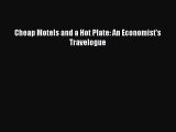 Cheap Motels and a Hot Plate: An Economist's Travelogue  Free Books