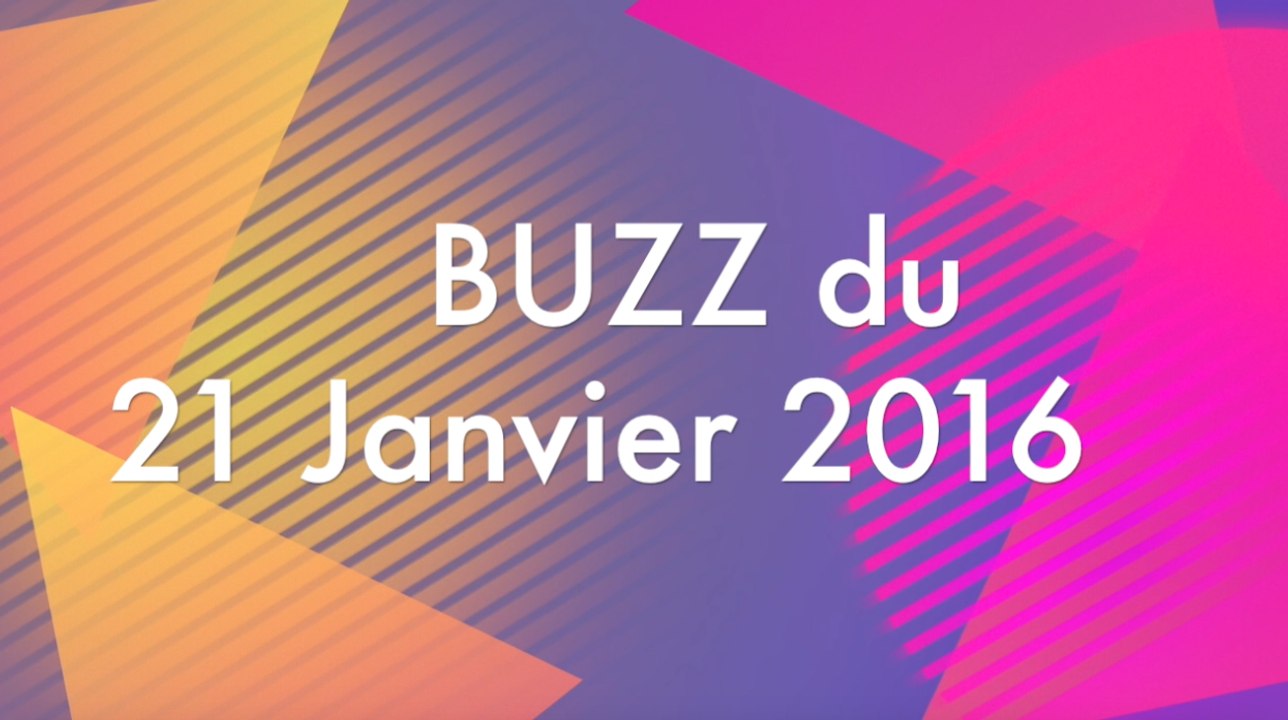 BUZZ du 21 Janvier 2016