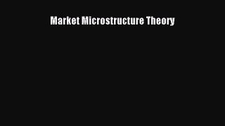 (PDF Download) Market Microstructure Theory Download