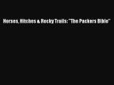 Horses Hitches & Rocky Trails: The Packers Bible  PDF Download