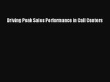 (PDF Download) Driving Peak Sales Performance in Call Centers Read Online