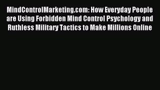 (PDF Download) MindControlMarketing.com: How Everyday People are Using Forbidden Mind Control