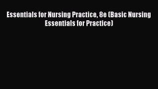 [PDF Download] Essentials for Nursing Practice 8e (Basic Nursing Essentials for Practice) [PDF]