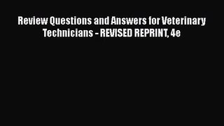 [PDF Download] Review Questions and Answers for Veterinary Technicians - REVISED REPRINT 4e