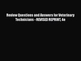 [PDF Download] Review Questions and Answers for Veterinary Technicians - REVISED REPRINT 4e