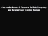 Courses for Horses: A Complete Guide to Designing and Building Show Jumping Courses Read Online