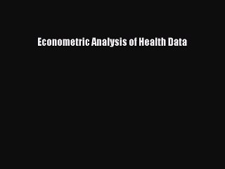 [PDF Download] Econometric Analysis of Health Data [Download] Full Ebook