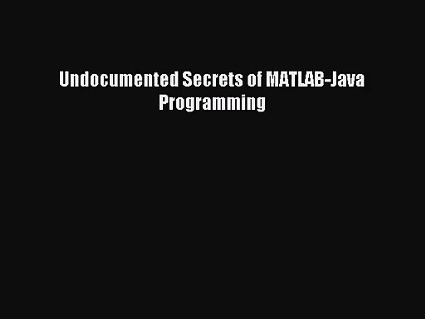 (PDF Download) Undocumented Secrets of MATLAB-Java Programming Download