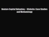 Venture Capital Valuation   Website: Case Studies and Methodology  Free Books