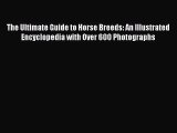 The Ultimate Guide to Horse Breeds: An Illustrated Encyclopedia with Over 600 Photographs