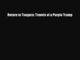 Return to Tsugaru: Travels of a Purple Tramp  Free Books