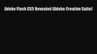(PDF Download) Adobe Flash CS5 Revealed (Adobe Creative Suite) Read Online