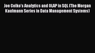 (PDF Download) Joe Celko's Analytics and OLAP in SQL (The Morgan Kaufmann Series in Data Management