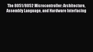 (PDF Download) The 8051/8052 Microcontroller: Architecture Assembly Language and Hardware Interfacing
