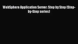(PDF Download) WebSphere Application Server: Step by Step (Step-by-Step series) Read Online