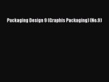 [PDF Download] Packaging Design 9 (Graphis Packaging) (No.9) [Read] Online