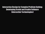 (PDF Download) Interaction Design for Complex Problem Solving: Developing Useful and Usable