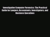 Investigative Computer Forensics: The Practical Guide for Lawyers Accountants Investigators