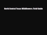 [PDF Download] North Central Texas Wildflowers: Field Guide [Read] Full Ebook