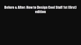 [PDF Download] Before & After: How to Design Cool Stuff 1st (first) edition [Download] Full