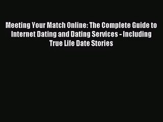 (PDF Download) Meeting Your Match Online: The Complete Guide to Internet Dating and Dating