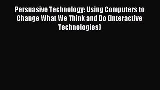 (PDF Download) Persuasive Technology: Using Computers to Change What We Think and Do (Interactive