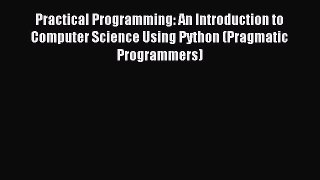 (PDF Download) Practical Programming: An Introduction to Computer Science Using Python (Pragmatic