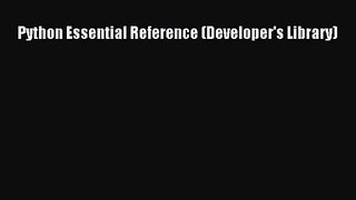 (PDF Download) Python Essential Reference (Developer's Library) Read Online