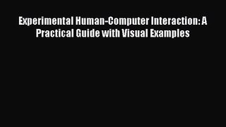 (PDF Download) Experimental Human-Computer Interaction: A Practical Guide with Visual Examples