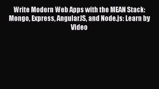(PDF Download) Write Modern Web Apps with the MEAN Stack: Mongo Express AngularJS and Node.js: