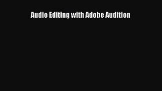 (PDF Download) Audio Editing with Adobe Audition Read Online