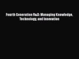 Fourth Generation R&D: Managing Knowledge Technology and Innovation  Read Online Book