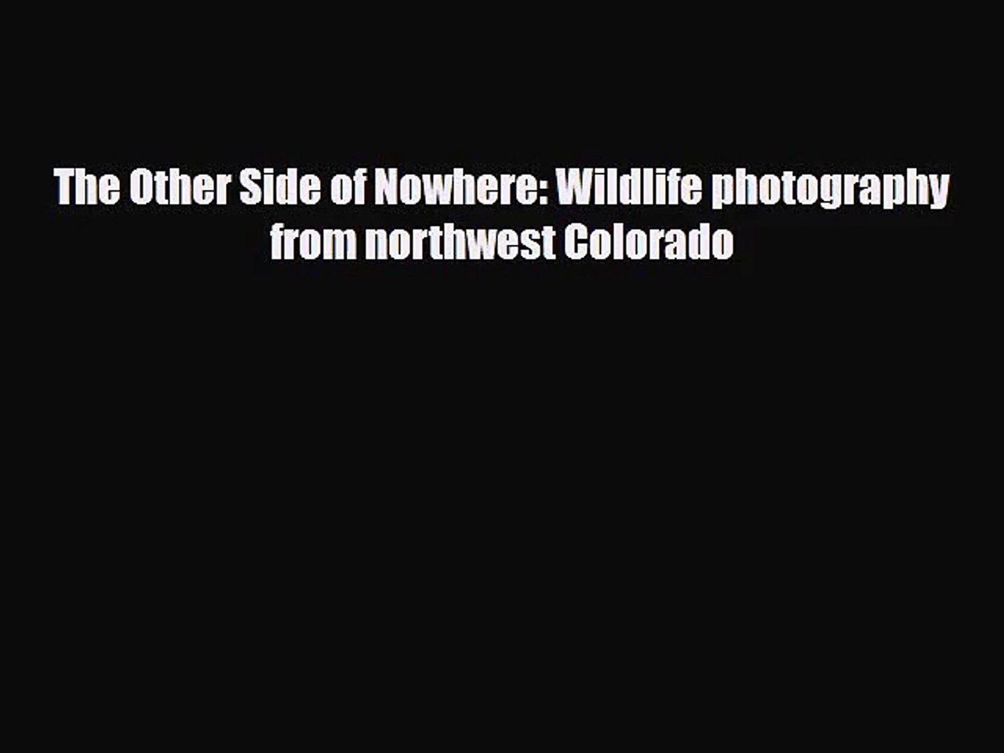 ⁣[PDF Download] The Other Side of Nowhere: Wildlife photography from northwest Colorado [Download]