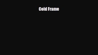 [PDF Download] Cold Frame [Read] Full Ebook